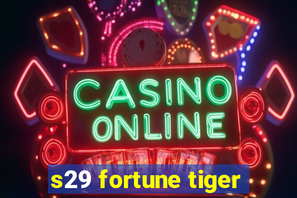 s29 fortune tiger